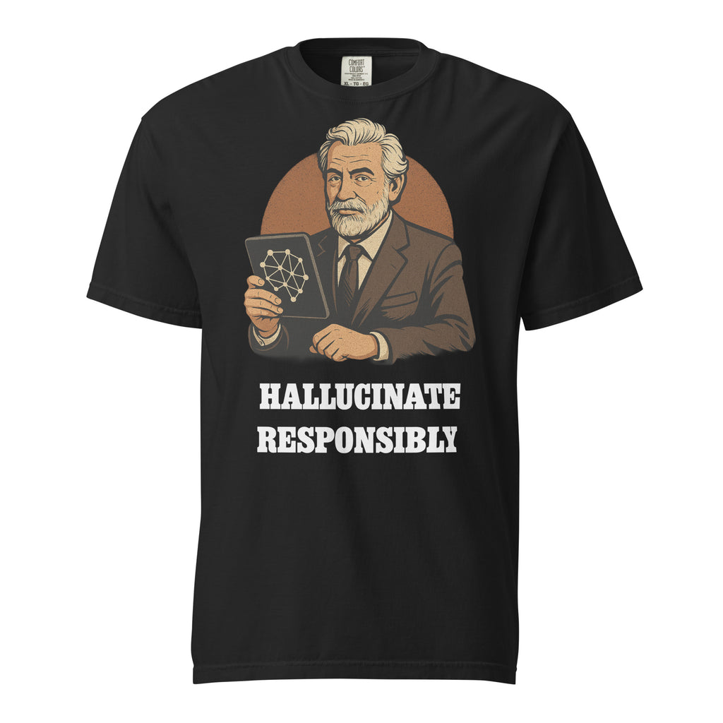 The Most Interesting Model Hallucinate Responsibly funny t-shirt in black, front print